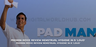 PadMan Movie Review Menstrual Hygiene in a ‘Loud’
