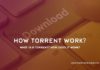 What Is A Torrent How Does It Work